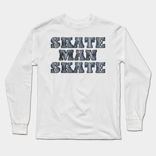 Skate Man Skate Long Sleeve T-Shirt by teepossible